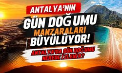 Antalya’nın gün doğumu manzaraları büyülüyor! Antalya’da gün doğumu nerede izlenir?