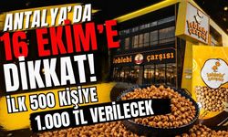 Antalya’da Leblebi Çarşısı açılıyor! Antalya’da 16 Ekim’e dikkat! İlk 500 kişiye 1.000 TL verilecek