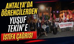 Antalya’da öğrencilerden Yusuf Tekin’e istifa çağrısı