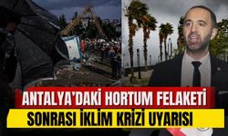 Antalya’daki hortum felaketi sonrası iklim krizi uyarısı