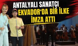 Antalyalı sanatçı Ekvador’da bir ilke imza attı