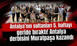 Antalya’nın sultanları 5. haftayı geride bıraktı! Antalya derbisini Muratpaşa kazandı