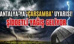 Antalya’ya ‘Çarşamba’ uyarısı! Şiddetli yağış geliyor