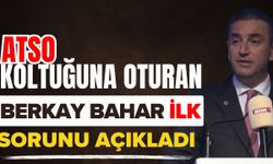 ATSO koltuğuna oturan Berkay Bahar ilk sorunu açıkladı