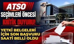 ATSO seçimleri öncesi kritik duyuru! Yetki belgeleri için son başvuru saati belli oldu