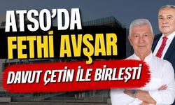 ATSO’da Fethi Avşar, Davut Çetin ile birleşti