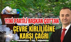 Yeni Partili Başkan Çot'tan çevre kirliliğine karşı çağrı