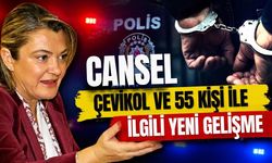 Cansel Çevikkol ve 55 kişi ile ilgili yeni gelişme