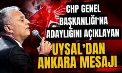 CHP Genel Başkanlığı’na adaylığını açıklayan Uysal’dan Ankara mesajı