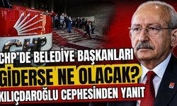 CHP’de belediye başkanları giderse ne olacak? Kılıçdaroğlu cephesinden yanıt