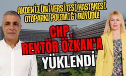 Akdeniz Üniversitesi Hastanesi otoparkı polemiği büyüdü! CHP, Rektör Özkan'a yüklendi