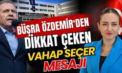 CHP’li Başkan Vekili Büşra Özdemir’den dikkat çeken Vahap Seçer mesajı