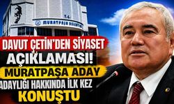 Davut Çetin’den siyaset açıklaması! Muratpaşa aday adaylığı hakkında ilk kez konuştu