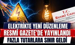 Elektrikte yeni düzenleme Resmi Gazete’de yayınlandı! Fazla tutarlara sınır geldi