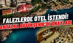 Falezlerde otel istendi! Antalya Büyükşehir’de onayladı