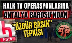 Halk TV operasyonlarına Antalya Barosu'ndan "Özgür basın" tepkisi