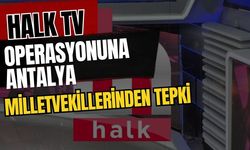 Halk TV operasyonuna Antalya milletvekillerinden tepki