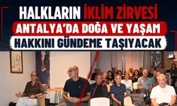 Halkların İklim Zirvesi Antalya’da doğa ve yaşam hakkını gündeme taşıyacak