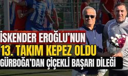 İskender Eroğlu’nun 13. takım Kepez oldu! Gürboğa’dan çiçekli başarı dileği