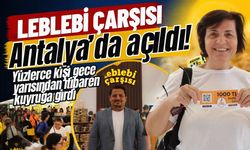Leblebi Çarşısı Antalya’da açıldı! Yüzlerce kişi gece yarısından itibaren kuyruğa girdi