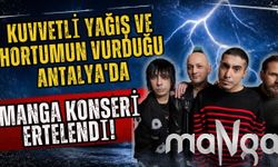 Kuvvetli yağış ve hortumun vurduğu Antalya'da Manga konseri ertelendi!