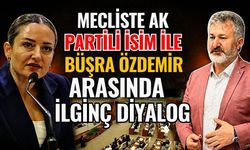 Mecliste Ak Partili isim ile Büşra Özdemir arasında ilginç diyalog