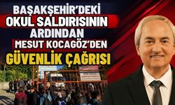 Başakşehir’deki okul saldırısının ardından Mesut Kocagöz'den güvenlik çağrısı