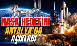 NASA hedefini Antalya’da açıkladı
