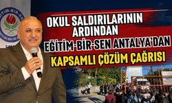 Okul saldırılarının ardından Eğitim-Bir-Sen Antalya’dan kapsamlı çözüm çağrısı