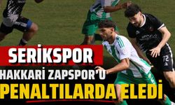 Serikspor, Hakkari Zapspor’u penaltılarda eledi