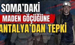 Soma’daki maden göçüğüne Antalya’dan tepki