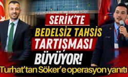 Serik’te bedelsiz tahsis tartışması büyüyor! Turhat’tan Söker’e operasyon yanıtı