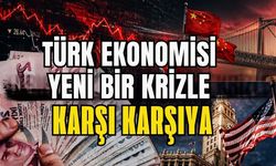 Türk ekonomisi yeni bir krizle karşı karşıya