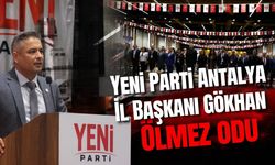 Yeni Parti Antalya İl Başkanı Gökhan Ölmez odu