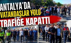 Antalya’da vatandaşlar yolu trafiğe kapattı