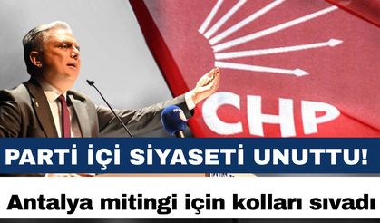 Parti içi siyaseti unuttu! Antalya mitingi için kolları sıvadı