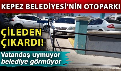 Kepez Belediyesi'nin otoparkı çileden çıkardı! Vatandaş uymuyor belediye görmüyor