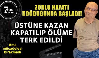 7 Soru 7 Cevap: Mehmet Temel'in zorlu hayatı doğduğunda başladı! Ama mücadeleyi bırakmadı