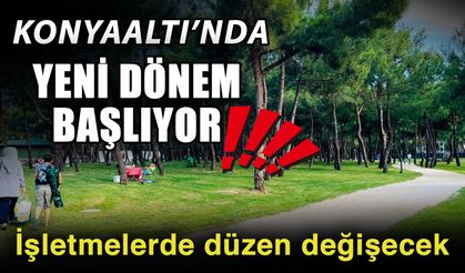 Konyaaltı’nda yeni dönem başlıyor! İşletmelerde düzen değişecek