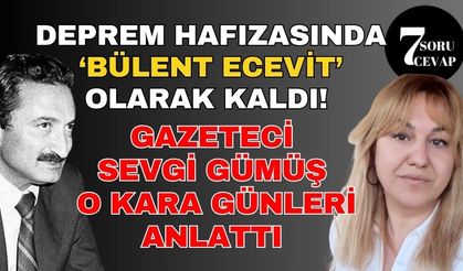 7 Soru 7 Cevap: Gazeteci Sevgi Gümüş o kara günleri anlattı