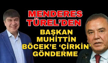 Menderes Türel’den Başkan Muhittin Böcek’e çirkin gönderme