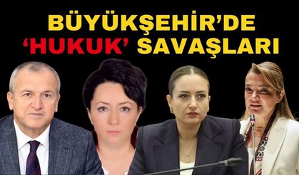 Büyükşehir’de ‘Hukukçu’ savaşları