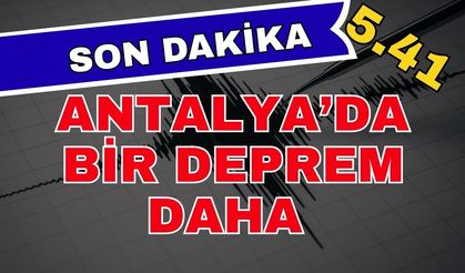 Antalya'da bir deprem daha! Antalya'da nerelerde deprem oldu?