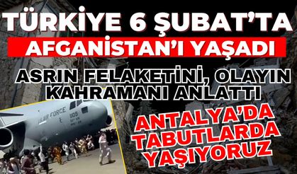 6 Şubat 2023 Asrın felaketini, olayın kahramanı anlattı! Antalya’da insanlar tabutlarda yaşıyor