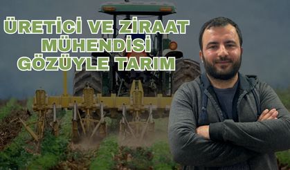 Tarım Gündem'i: Üretici ve ziraat mühendisi gözüyle tarım…