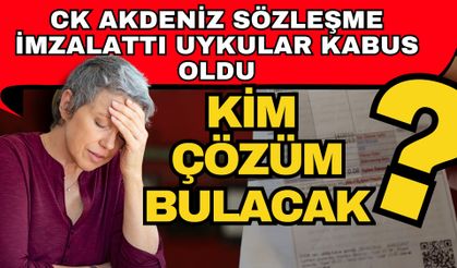 CK Akdeniz sözleşme imzalattı uykular kabus oldu! Kim çözüm bulacak?