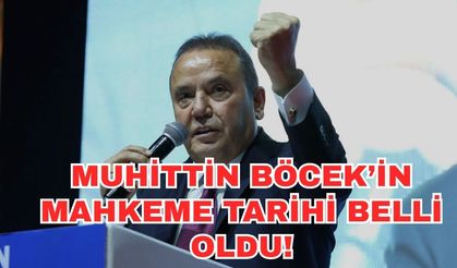 Muhittin Böcek’in mahkeme tarihi belli oldu!