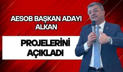 AESOB başkan adayı Alkan, projelerini açıkladı