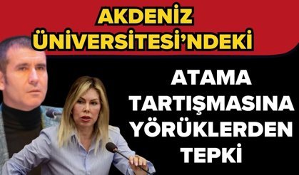 Akdeniz Üniversitesi’ndeki atama tartışmasına Yörüklerden tepki