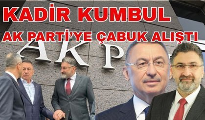 Serik Belediye Başkanı Kadir Kumbul AK Partiye çabuk alıştı